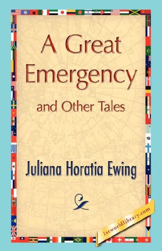 Cover for Juliana Horatia Ewing · A Great Emergency and Other Tales (Hardcover Book) (2007)