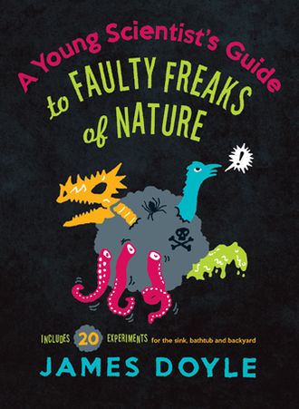 Cover for James Doyle · Young Scientist's Guide to Faulty Freaks of Nature (Hardcover Book) (2013)