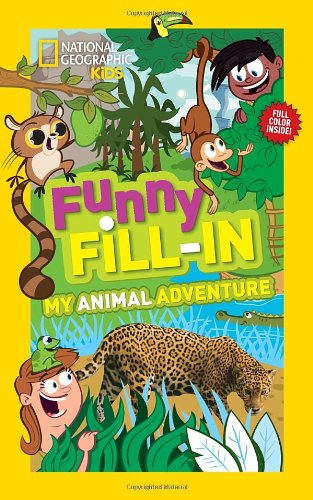 National Geographic Kids Funny Fill-in: My Animal Adventure - Ruth A. Musgrave - Books - National Geographic - 9781426313554 - August 6, 2013