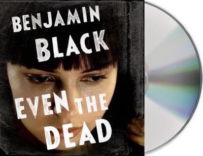 Even the Dead - Benjamin Black - Muzyka - Macmillan Audio - 9781427262554 - 12 stycznia 2016