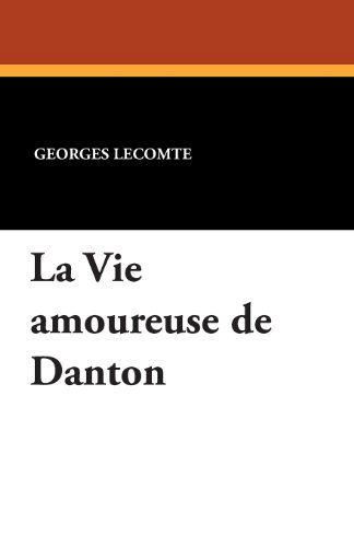 Cover for Georges Lecomte · La Vie Amoureuse De Danton (Paperback Book) (2024)