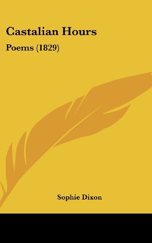 Cover for Sophie Dixon · Castalian Hours: Poems (1829) (Hardcover bog) (2008)