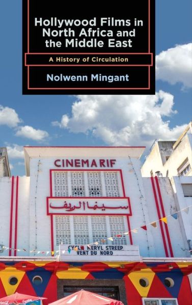 Cover for Nolwenn Mingant · Hollywood Films in North Africa and the Middle East (Hardcover Book) (2022)