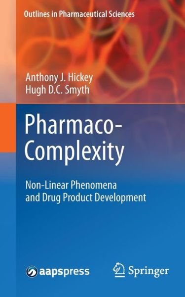 Cover for Anthony J. Hickey · Pharmaco-Complexity: Non-Linear Phenomena and Drug Product Development - Outlines in Pharmaceutical Sciences (Pocketbok) (2010)
