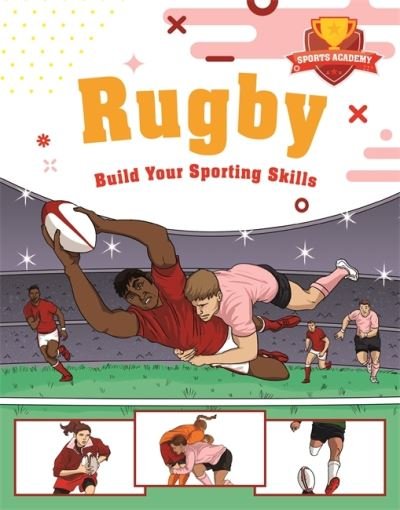 Sports Academy: Rugby - Clive Gifford - Bøker - Hachette Children's Group - 9781445178554 - 10. november 2022