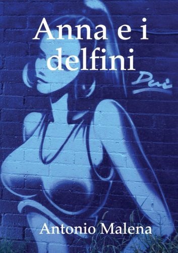 Cover for Antonio Malena · Anna E I Delfini (Paperback Book) [Italian edition] (2010)