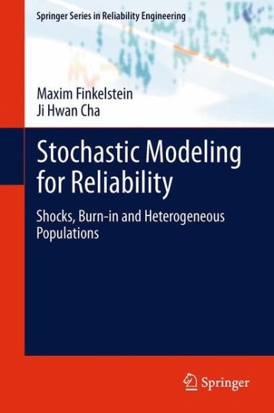 Cover for Maxim Finkelstein · Stochastic Modeling for Reliability: Shocks, Burn-in and Heterogeneous populations - Springer Series in Reliability Engineering (Paperback Book) [2013 edition] (2015)