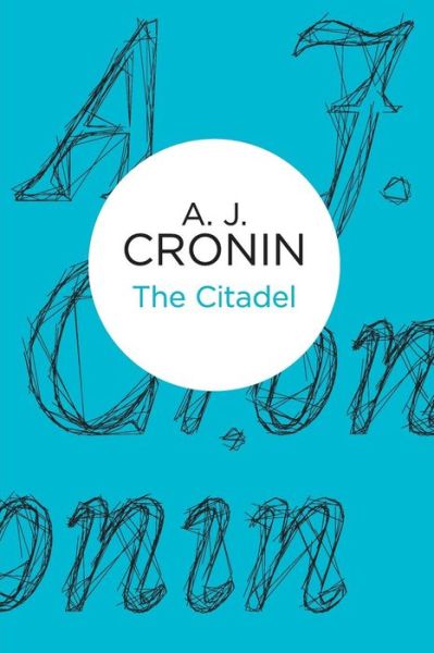 The Citadel - A. J. Cronin - Książki - Pan Macmillan - 9781447244554 - 28 marca 2013