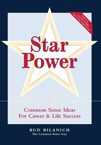 Cover for Bud Bilanich · Star Power: Common Sense Ideas for Career and Life Success (Taschenbuch) (2009)