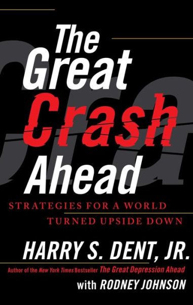 Cover for Dent, Harry S, Jr. · The Great Crash Ahead: Strategies for a World Turned Upside Down (Taschenbuch) (2012)