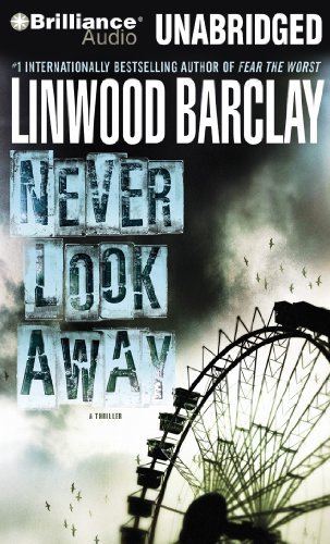 Never Look Away - Linwood Barclay - Äänikirja - Brilliance Audio - 9781455825554 - tiistai 19. heinäkuuta 2011