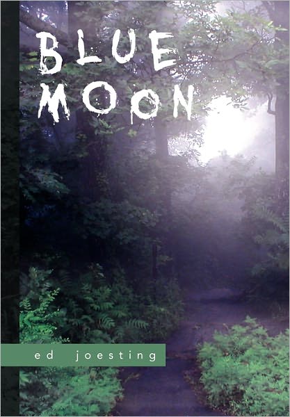 Blue Moon - Ed Joesting - Books - Xlibris Corporation - 9781456802554 - November 18, 2010