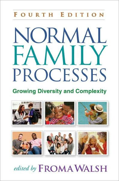 Normal Family Processes, Fourth Edition: Growing Diversity and Complexity - Froma Walsh - Books - Guilford Publications - 9781462502554 - January 6, 2012