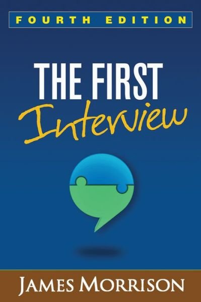 The First Interview, Fourth Edition: Fourth Edition - James Morrison - Books - Guilford Publications - 9781462515554 - May 29, 2014