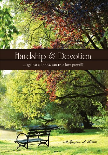 Cover for McKaylin L Felton · Hardship &amp; Devotion: ... Against All Odds, Can True Love Prevail? (Hardcover Book) (2012)