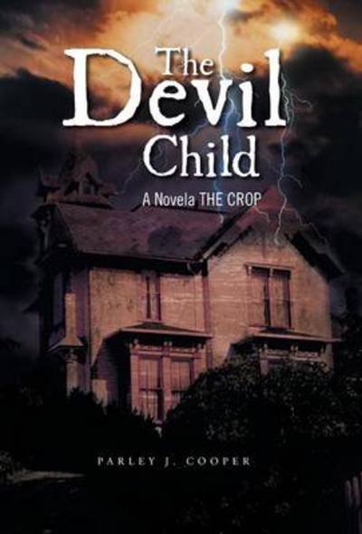 Cover for Parley J Cooper · The Devil Child: a Novela the Crop (Hardcover Book) (2013)