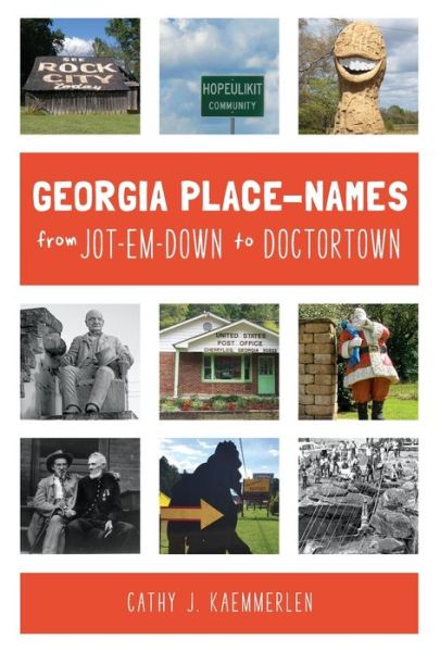 Georgia Place Names from Jotemdown to Do - Arcadia - Cathy J. Kaemmerlen - Books - GLOBAL PUBLISHER SERVICES - 9781467143554 - July 29, 2019