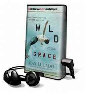 Wild Grace - Max Lucado - Outro - Brilliance Audio - 9781469248554 - 21 de outubro de 2012