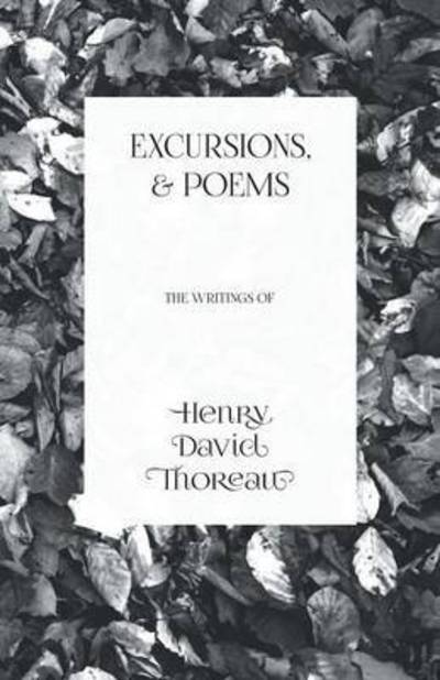 Cover for Henry David Thoreau · Excursions, and Poems - The Writings of Henry David Thoreau (Paperback Bog) (2016)