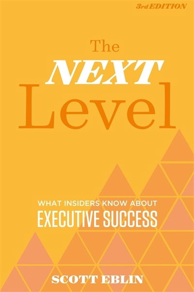 Cover for Scott Eblin · The Next Level: What Insiders Know About Executive Success (Hardcover Book) (2018)