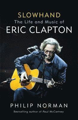 Cover for Philip Norman · Slowhand: The Life and Music of Eric Clapton (Innbunden bok) (2018)