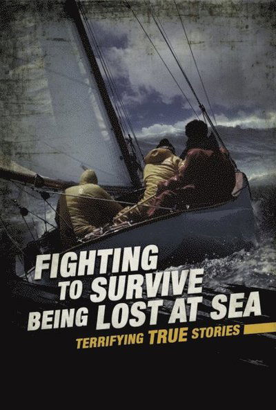 Fighting to Survive Being Lost at Sea - Elizabeth Raum - Other - Capstone Global Library - 9781474789554 - March 5, 2020