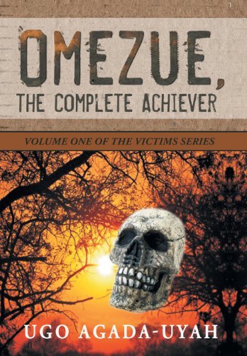 Cover for Ugo Agada-uyah · Omezue, the Complete Achiever: Volume One of the Victims Series (Hardcover bog) (2013)