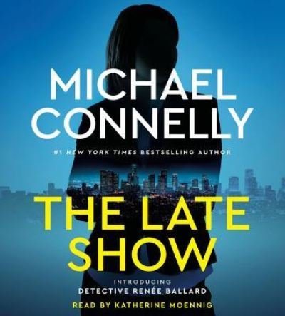 The Late Show - Michael Connelly - Musikk - Little, Brown & Company - 9781478921554 - 18. juli 2017