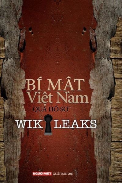 Cover for Nguoi Viet Daily News · Bi Mat Viet Nam Qua Ho So Wikileaks Tap 1 (Volume 1) (Vietnamese Edition) (Paperback Book) [Vietnamese, 1st edition] (2011)