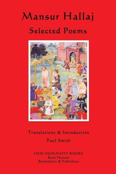 Mansur Hallaj: Selected Poems - Mansur Hallaj - Books - Createspace Independent Publishing Platf - 9781479346554 - September 7, 2012