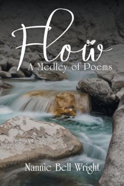 Cover for Nannie Bell Wright · Flow A Medley of Poems (Paperback Book) (2018)