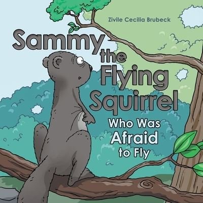 Cover for Zivile Cecilia Brubeck · Sammy the Flying Squirrel (Paperback Book) (2021)