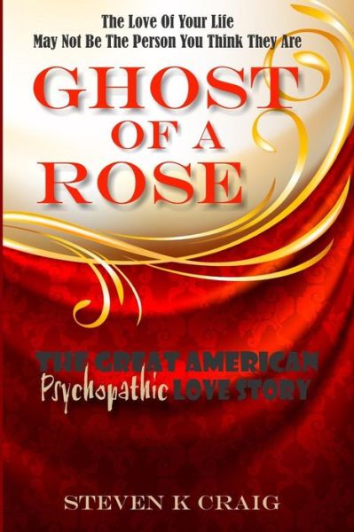 Ghost of a Rose - Steven K Craig - Kirjat - CreateSpace Independent Publishing Platf - 9781481015554 - tiistai 27. marraskuuta 2012