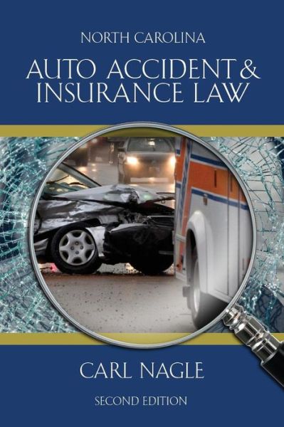 Cover for Carl Nagle · North Carolina Auto Accident &amp; Insurance Law (Paperback Book) (2014)