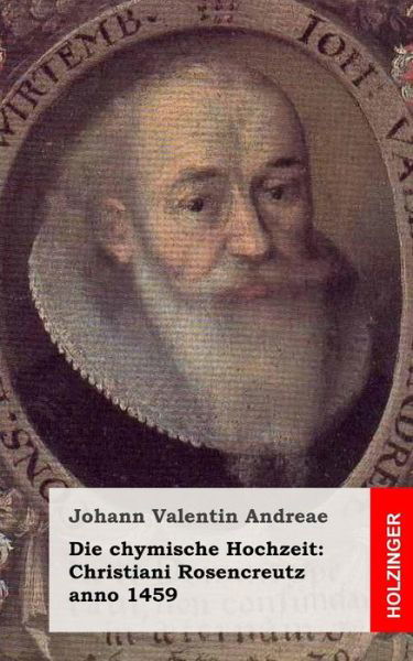 Cover for Johann Valentin Andreae · Die Chymische Hochzeit: Christiani Rosencreutz Anno 1459 (Paperback Book) (2013)