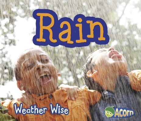 Rain (Weather Wise) - Helen Cox Cannons - Books - Acorn - 9781484605554 - July 1, 2014