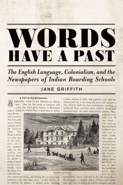 Cover for Jane Griffith · Words Have a Past: The English Language, Colonialism, and the Newspapers of Indian Boarding Schools (Paperback Book) (2019)