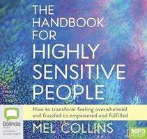 Cover for Mel Collins · The Handbook for Highly Sensitive People: How to Transform Feeling Overwhelmed and Frazzled to Empowered and Fulfilled (Audiobook (MP3)) [Simultaneous Release edition] (2019)