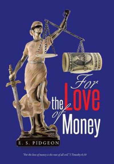 Cover for E S Pidgeon · For the Love of Money (Hardcover Book) (2014)