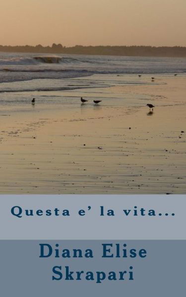 Cover for Diana Elise Skrapari · Questa E' La Vita... (Paperback Book) (2013)