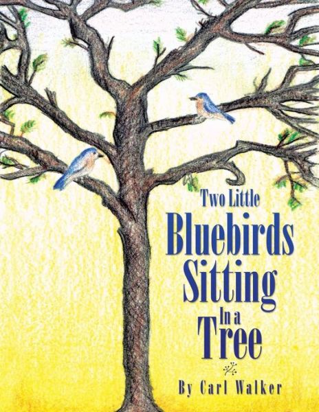 Cover for Carl Walker · Two Little Bluebirds Sitting in a Tree (Paperback Book) (2014)