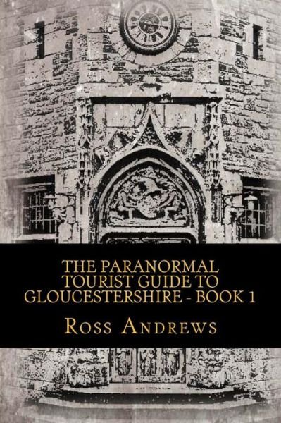 Cover for Ross Andrews · The Paranormal Tourist Guide to Gloucestershire - Book 1 (Paperback Book) (2013)
