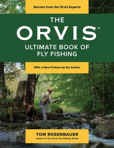 The Orvis Ultimate Book of Fly Fishing: Secrets from the Orvis Experts - Tom Rosenbauer - Books - Rowman & Littlefield - 9781493081554 - June 16, 2024