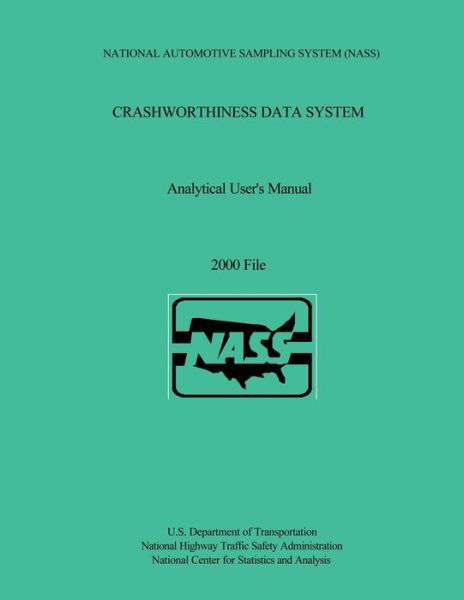 Crashworthiness Data System Analytical User's Manual: 2000 File - U.s. Department of Transportation - Boeken - CreateSpace Independent Publishing Platf - 9781493586554 - 12 november 2013