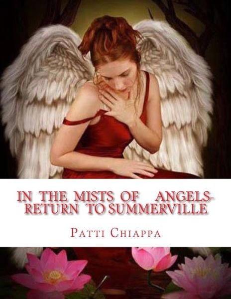 In the Mists of Angels- Return to Summerville? - Patti Sassy Angel Chiappa - Livros - Createspace - 9781495384554 - 30 de janeiro de 2014