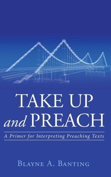 Cover for Blayne A. Banting · Take up and Preach (Bog) (2016)