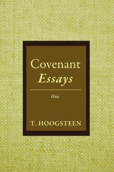 Cover for T. Hoogsteen · Covenant Essays : One (Pocketbok) (2016)