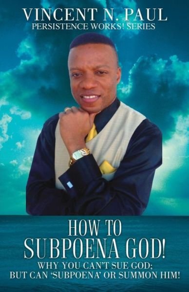 Cover for Vincent N. Paul · How to Subpoena God! (Paperback Book) (2014)