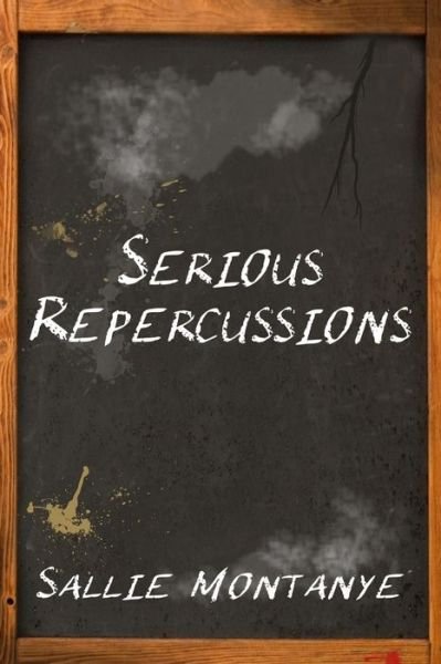 Sallie Montanye · Serious Repercussions (Paperback Bog) (2014)