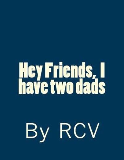 Cover for Rcv · Hey Friends, I Have Two Dads (Pocketbok) (2014)